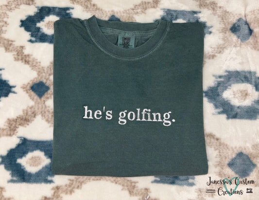 He’s Golfing Tee